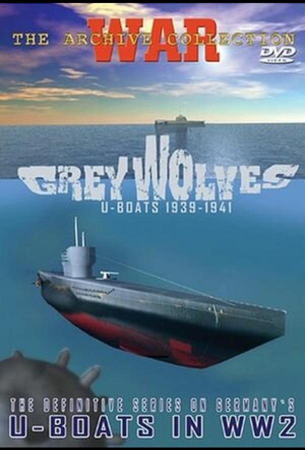 Серые волки. Немецкие подводные лодки 1939-1945 смотреть онлайн бесплатно в хорошем качестве