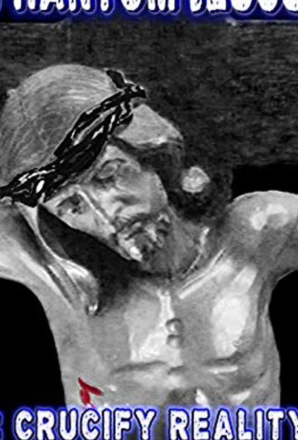 Призрачный Иисус: Распиная реальность смотреть онлайн бесплатно в хорошем качестве