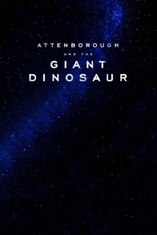 Аттенборо и гигантский динозавр смотреть онлайн бесплатно в хорошем качестве